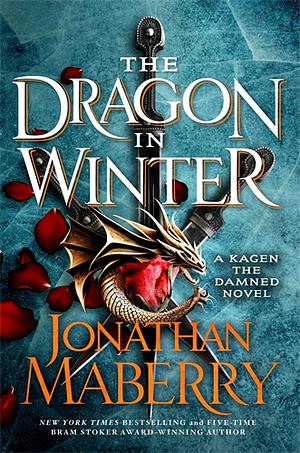 The Dragon in Winter: A Kagen the Damned Novel by Jonathan Maberry