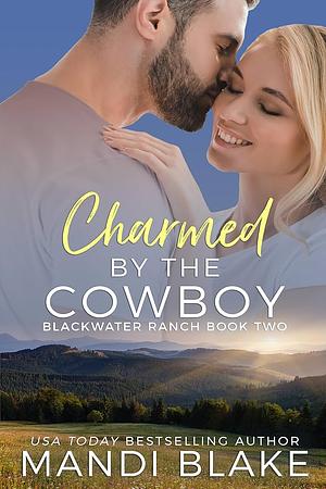 Charmed by the Cowboy by Mandi Blake