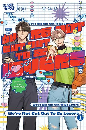We're Not Cut Out to Be Lovers, Volume 1 by Kou Hirokawa