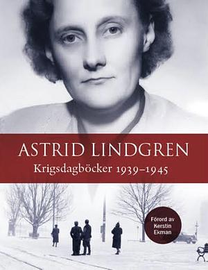 Krigsdagböcker 1939-1945 by Astrid Lindgren