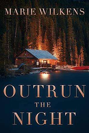 Outrun the Night: Small Town EMP Survival in a Powerless World by Marie Wilkens