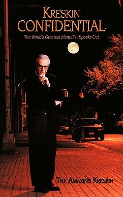 Kreskin Confidential: The World's Greatest Mentalist Speaks Out by Amazing Kreskin