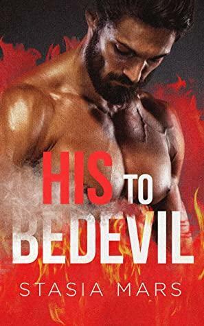 His to Bedevil: by Tiffany Tay, Stasia Mars