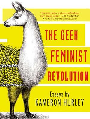 Geek Feminist Revolution by Kameron Hurley