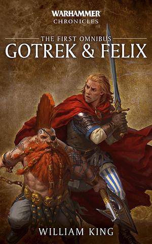 Gotrek and Felix: The First Omnibus by William King
