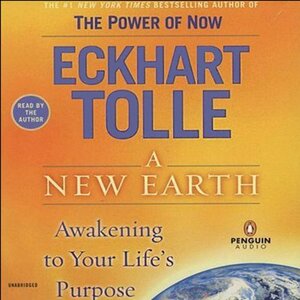 A New Earth: Awakening to Your Life's Purpose by Eckhart Tolle