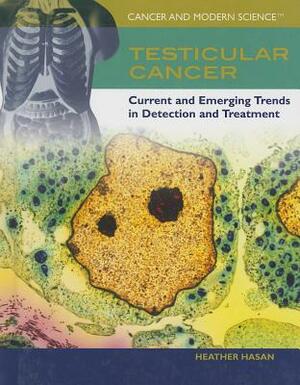 Testicular Cancer: Current and Emerging Trends in Detection and Treatment by Heather Hasan