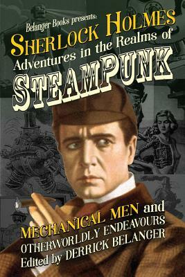 Sherlock Holmes: Adventures in the Realms of Steampunk, Mechanical Men and Otherworldly Endeavours by Paul Hiscock, L. S. Reinholt, Minerva Cerridwen