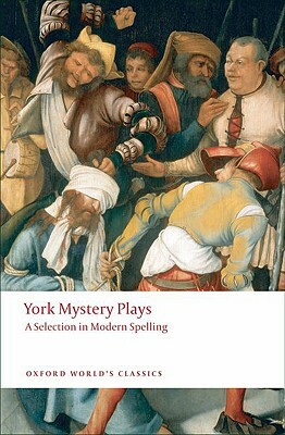 York Mystery Plays: A Selection in Modern Spelling by Richard Beadle