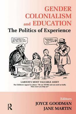 Gender, Colonialism and Education: An International Perspective by Joyce Goodman, Jane Martin