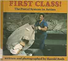 First Class! the Postal System in Action by Harold Roth