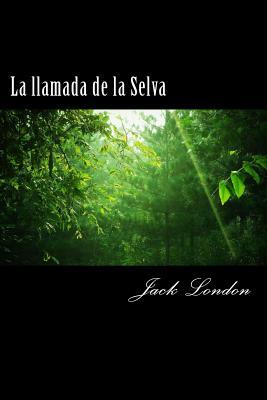 La llamada de la Selva by Jack London