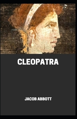 Cleopatra Illustrated by Jacob Abbott