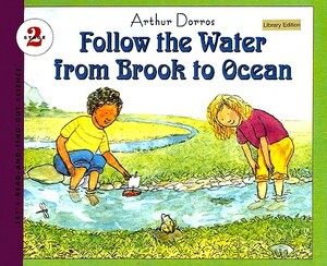 Follow the Water from Brook to Ocean by Arthur Dorros