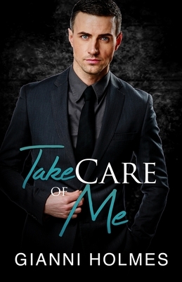 Take Care of Me by Gianni Holmes