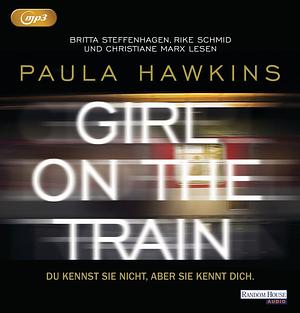 Girl on the Train: Du kennst sie nicht, aber sie kennt dich by Paula Hawkins