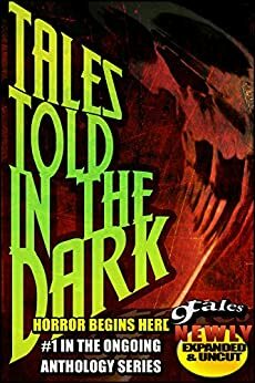 9 Tales Told In the Dark by Edward Ahern, Michael Sims, Daniel J. Kirk, Joshua J. Cole, Jeremy Essex, Jeffery Scott Sims, A.R. Jesse, Steven P.R.