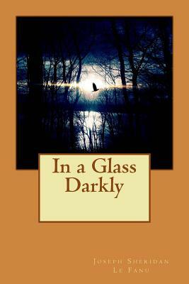 In a Glass Darkly by J. Sheridan Le Fanu