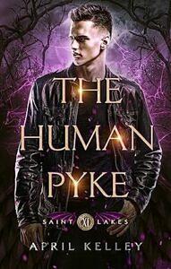 The Human Pyke by April Kelley