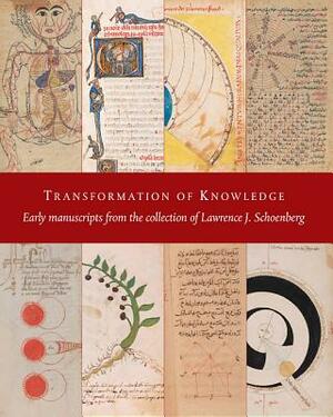 Transformation of Knowledge: Early Manuscripts from the Collection of Lawrence J. Schoenberg by 