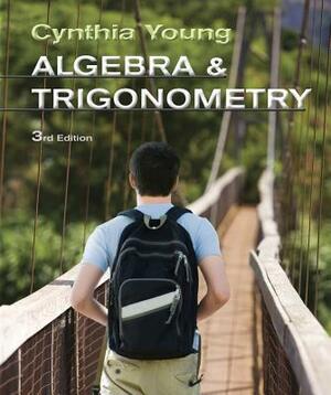 Algebra and Trigonometry by Cynthia Y. Young