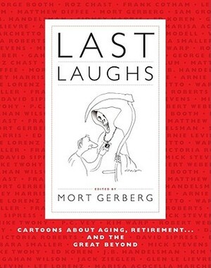 Last Laughs: Cartoons About Aging, Retirement...and the Great Beyond by Mort Gerberg