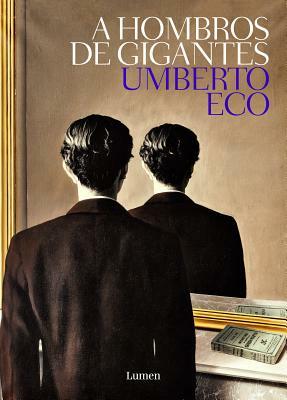A Hombros de Gigante / On the Shoulders of Giants by Umberto Eco