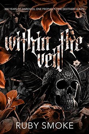 Within the veil by Ruby Smoke