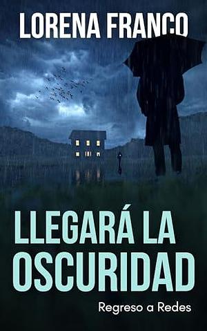 Llegará la oscuridad by Lorena Franco, Lorena Franco