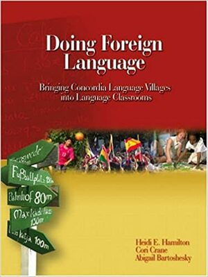 Doing Foreign Language: Bringing Concordia Language Villages Into Language Classrooms by Heidi E. Hamilton