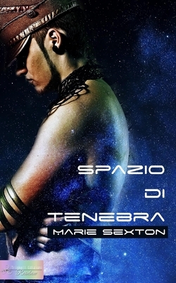 Spazio di tenebra by Marie Sexton