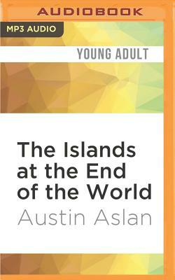 The Islands at the End of the World by Austin Aslan