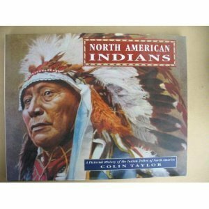 North American Indians: A Pictorial History of the Indian Tribes of North America by Colin Taylor