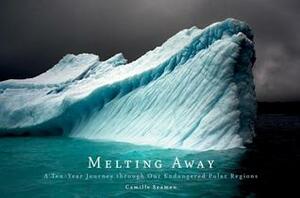 Melting Away: A Ten-Year Journey through Our Endangered Polar Regions by Camille Seaman