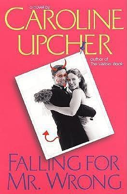 Falling for Mr. Wrong by Caroline Upcher, Caroline Upcher