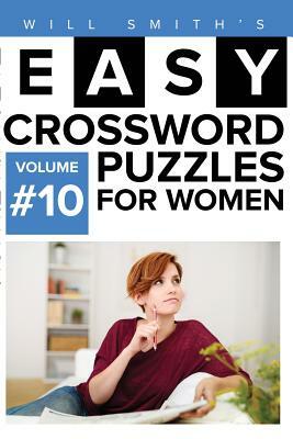 Easy Crossword Puzzles For Women - Volume 10 by Will Smith