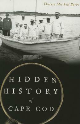 Hidden History of Cape Cod by Theresa Mitchell Barbo