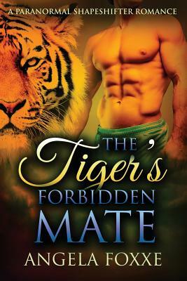 The Tiger's Forbidden Mate by Angela Foxxe