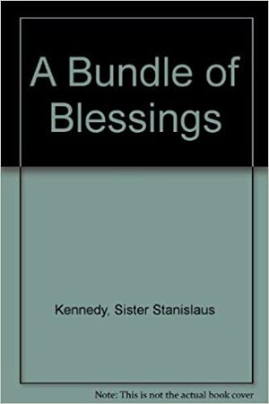 A Bundle of Blessings by Stanislaus Kennedy