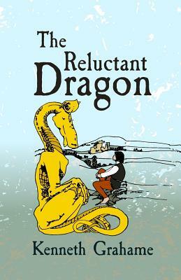 The Reluctant Dragon: Original and Unabridged by Kenneth Grahame
