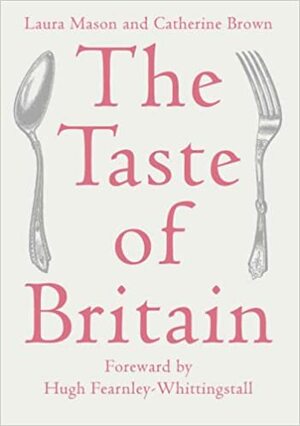 The Taste Of Britain by Laura Mason