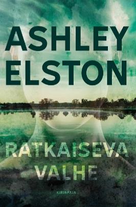 Ratkaiseva valhe by Ashley Elston