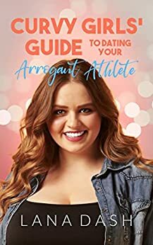 Dating Your Arrogant Athlete by Lana Dash