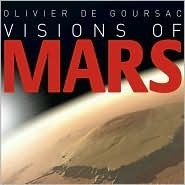 Visions of Mars by James B. Garvin, Lenora Ammon, Olivier de Goursac