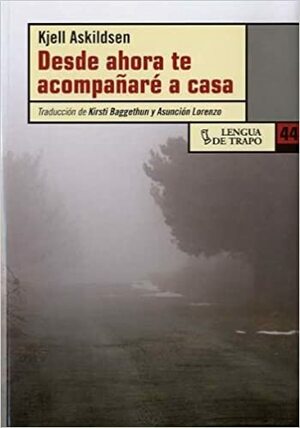 Desde ahora te acompañaré a casa by Kjell Askildsen