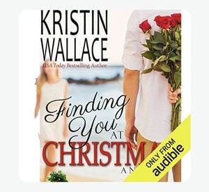 Finding You at Christmas by Kristin Wallace