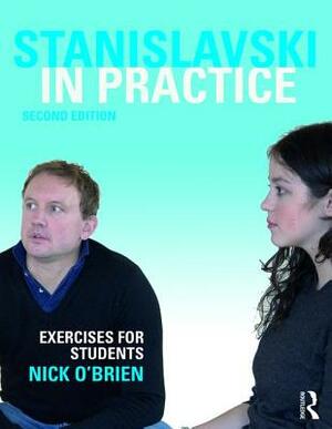 Stanislavski in Practice: Exercises for Students by Nick O'Brien