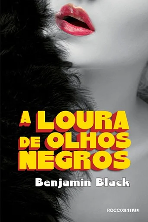 A Loura de Olhos Negros by Benjamin Black