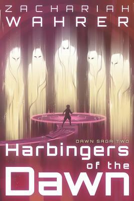 Harbingers of the Dawn by Zachariah Wahrer