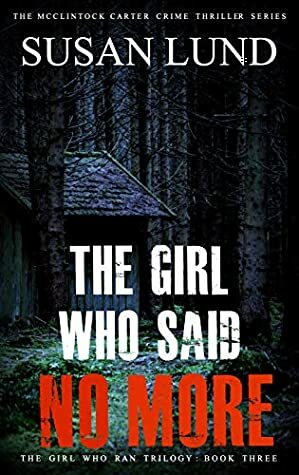 The Girl Who Said No More (The Girl Who Ran Trilogy Book 3) by Susan Lund